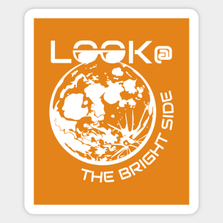 Look at the Bright Side of Life and Believe in Yourself Sticker